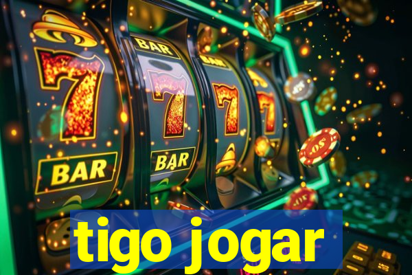 tigo jogar